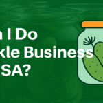 Can I Do Pickle Business in USA? A Complete Guide (With FAQs)