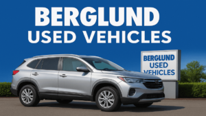 Read more about the article Berglund Used Vehicles: A Trusted Name for Quality Pre-Owned Cars