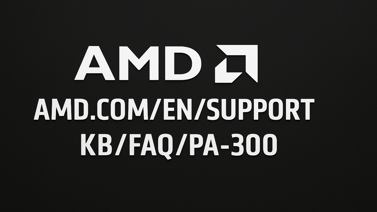 Read more about the article Understanding AMD.com/en/support/kb/faq/pa-300 – Everything You Need to Know